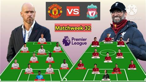 Head To Head Line Up Manchester United Vs Liverpool Matchweek 32