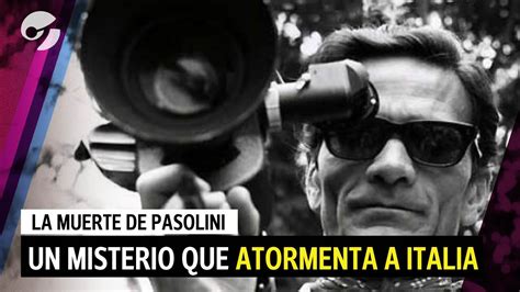 LA MUERTE DE PASOLINI EL MISTERIO QUE ATORMENTA A ITALIA YouTube