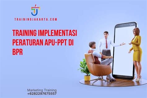 TRAINING IMPLEMENTASI PERATURAN APU PPT DI BPR Training Di Jakarta