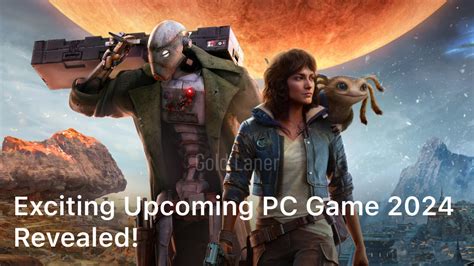 Exciting Upcoming Pc Game 2024 Revealed Gold Laner