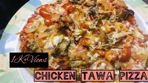 Chicken Pizza Without Oven And Yeast Recipe Video How To Make Chicken Pizza At Home Youtube