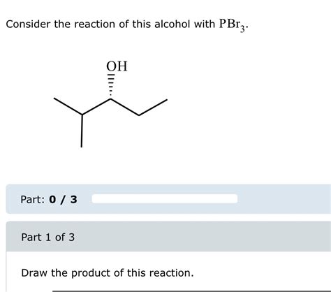 Solved Consider the reaction of this alcohol with PBr3.Part: | Chegg.com