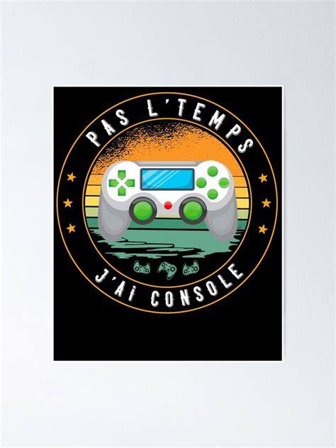 Pas L Temps J Ai Console Gaming Ado Gamer Poster For Sale By