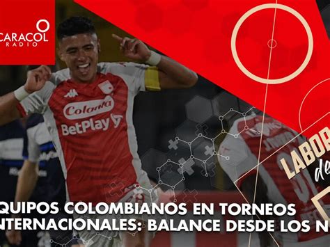 Equipos Colombianos En Torneos Internacionales Balance Desde Los Números