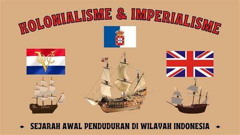 Sejarah Kolonialisme Imperialisme Di Indonesia Youtube