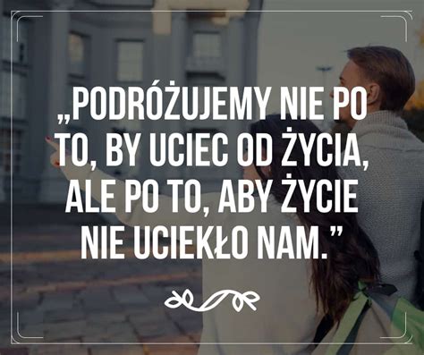 Cytaty O Podr Ach Najciekawsze Z Ote My Li I Aforyzmy O Podr Ach