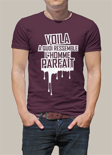 Avec Ce Tee Shirt Personnalisé Voila A Quoi Ressemble Lhomme Parfait