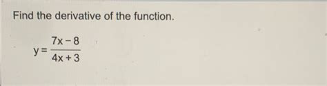 Solved Find The Derivative Of The Function Y 7x 84x 3