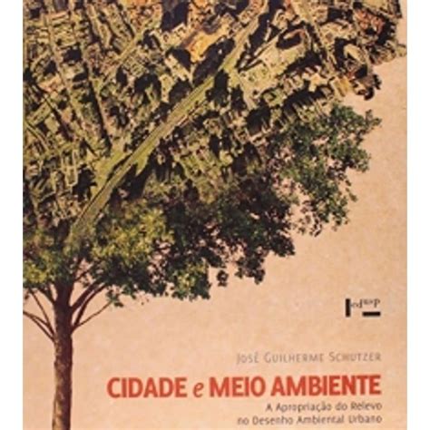 Cidade E Meio Ambiente A Apropria O Do Relevo No Desenho Ambiental