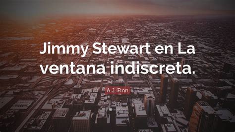 A J Finn Quote Jimmy Stewart En La Ventana Indiscreta