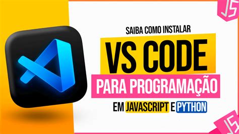 Como Instalar O Vs Code Para Come Ar A Programar Agora