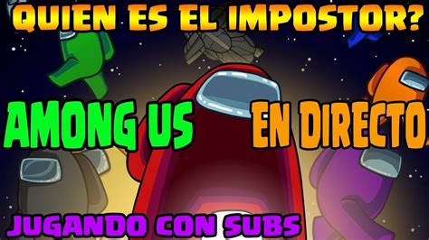 AMONG US EN DIRECTO QUIEN SERÁ EL IMPOSTOR SUSCRIBANSE SE VIENE