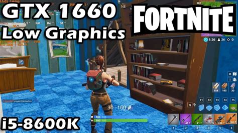 GTX 1660 Fortnite On Low Graphics Gameplay FPS Test Benchmark YouTube