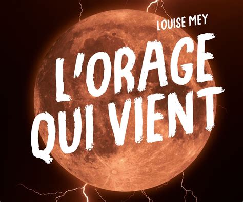 Lorage Qui Vient De Louise Mey Conso Mag