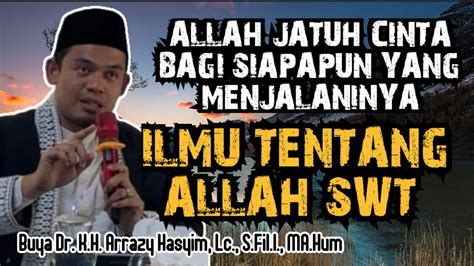 Allah Jatuh Cinta Bagi Siapapun Yang Menjalaninya Ilmu Tentang Allah