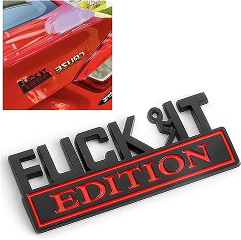 Fuck IT Edition Car Badges D Car Fender Bumper Hood Truck Door Emblem Sticker Decal Cool Badge
