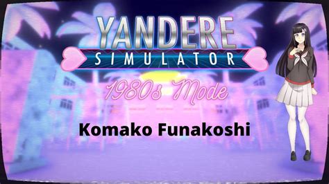 Yandere Simulator 1980 S Mode Part 8 Komako Funakoshi YouTube