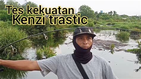 Tes Kekuatan Joran Kenzi Trastic Rod Travelling Sambung Youtube