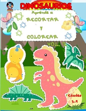 Aprende A Recortar Y Colorear Dinosaurios Libro De Actividades Para