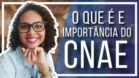 O Que E Qual A Import Ncia Do Cnae Para Sua Empresa Youtube