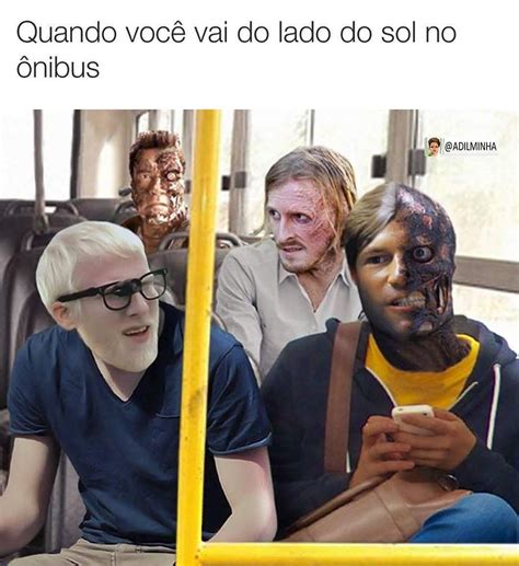 Quando Você Vai Do Lado Do Sol No ônibus Memes