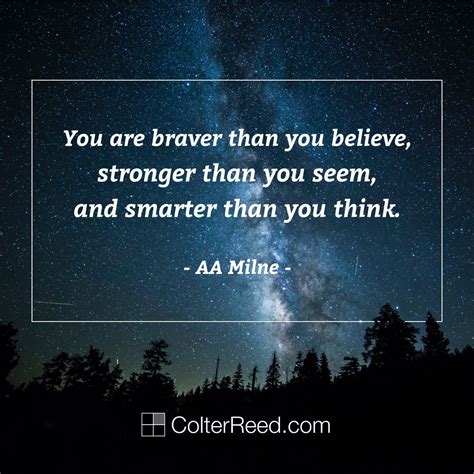 “you Are Braver Than You Believe Stronger Than You Seem And Smarter