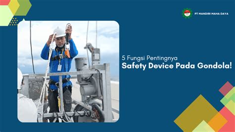 Fungsi Penting Safety Device Pada Gondola