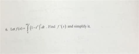 Solved Let F X Integral 0 Sin X 1 T 2 2 Dt Find