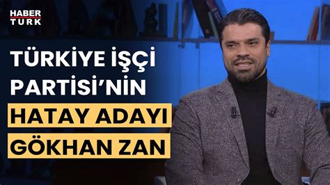 SON DAKİKA Türkiye İşçi Partisi nin Hatay adayı Gökhan Zan oldu YouTube