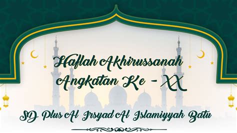 Haflah Akhirussanah Angkatan Ke Xx Sd Plus Al Irsyad Al Islamiyyah