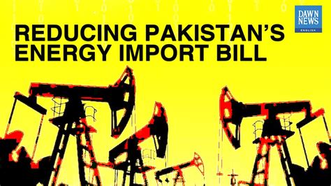 How Can Pakistan Reduce Import Bill For Energy Sector MoneyCurve