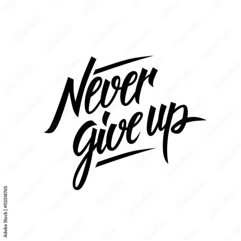 Never Give Up Motivational Quote Hand Written Inscription Hand Drawn