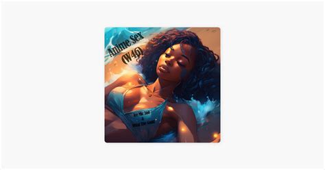 Anime Sex W Song By Ice Mic Dstar The Godd Apple Music