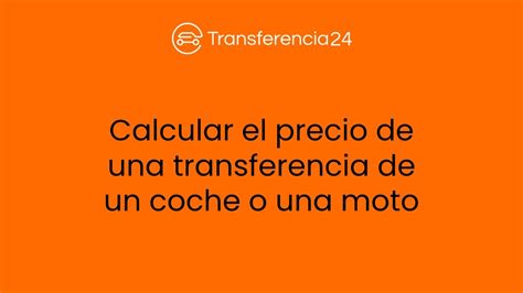 Precio De Transferencia Coche O Moto En Dgt Calcular Cambio Nombre