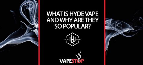 What Is Hyde Vape And Why Are They So Popular Vapestop