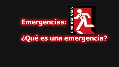 Qué es una emergencia y como hacer frente a una situación de emergencia