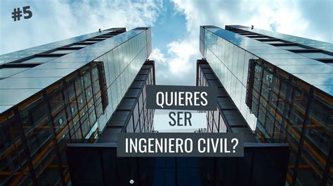 Razones Para Ser Ingeniero Civil En Minutos Youtube