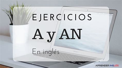 10 Ejemplos De Articulos Indefinidos En Ingles Opciones De Ejemplo