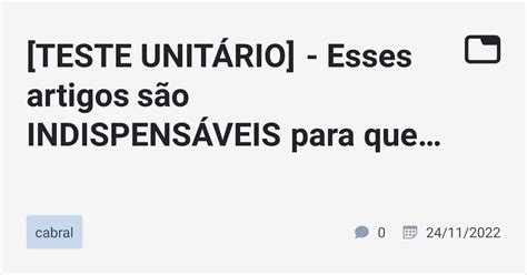 Teste Unit Rio Esses Artigos S O Indispens Veis Para Quem Utiliza