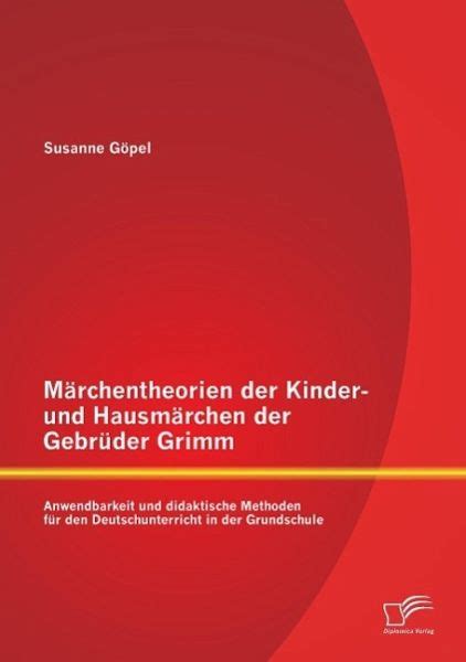 Märchentheorien der Kinder und Hausmärchen der Gebrüder Grimm