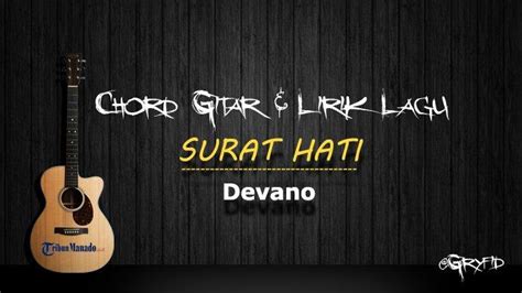 Chord Gitar SURAT HATI - Devano - Tribunmanado.co.id