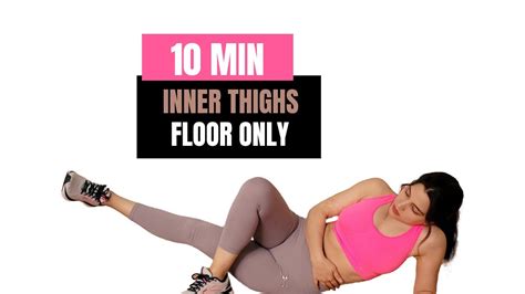 10 MIN INNER THIGH WORKOUT Slim The Inner Part Of Your ThighsIfloor