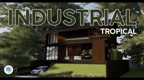 Desain Rumah Industrial Tropis Di Lahan X Mewah Elegan Youtube