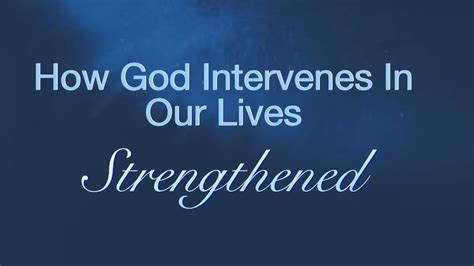 How God Intervenes In Our Lives Strengthened Youtube