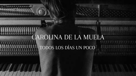 Todos Los Dias Un Poco Carolina De La Muela Esenciales YouTube