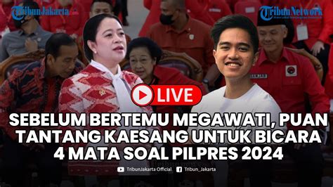 Wacana Temui Megawati Puan Maharani Tantang Kaesang Bertemu Lebih