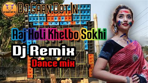 Aaj Holi Khelbo Sokhi Dj Song Holi Special Matal Dance Mix Dj