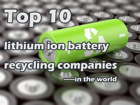 Top 10 lithium battery recycling companies in the world in 2022 - The ...