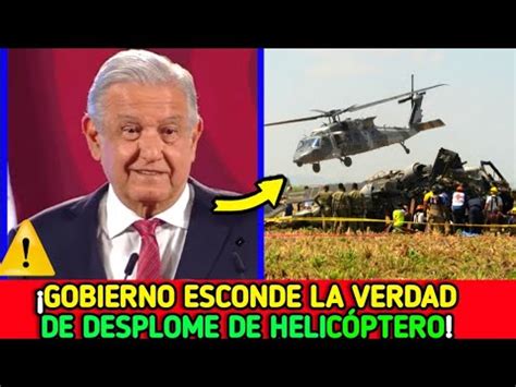 Desplome Helicóptero de Marinos Gobierno de AMLO Esconde la Verdad