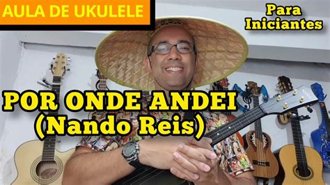 COMO TOCAR POR ONDE ANDEI Nando Reis No Ukulele AULA DE UKULELE